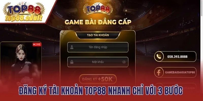 Đăng ký tài khoản Top88 nhanh chỉ với 3 bước