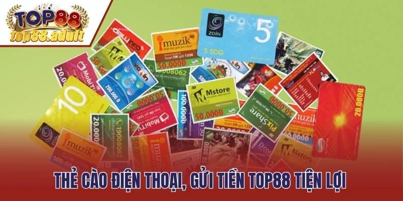 Thẻ cào điện thoại, gửi tiền Top88 tiện lợi