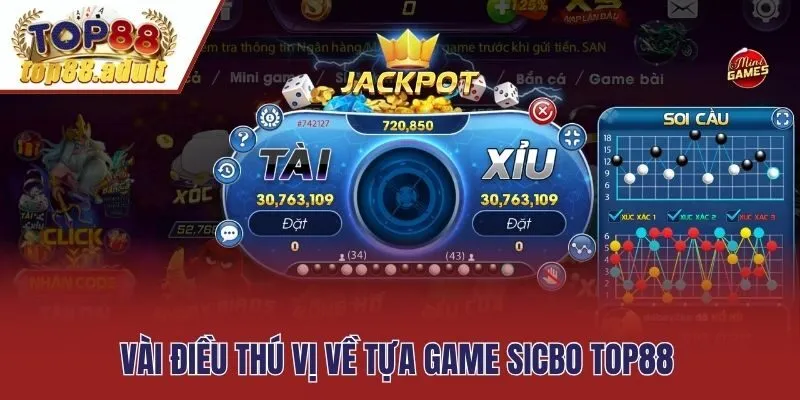 Vài điều thú vị về tựa game Sicbo Top88